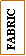 Text Box: FABRIC